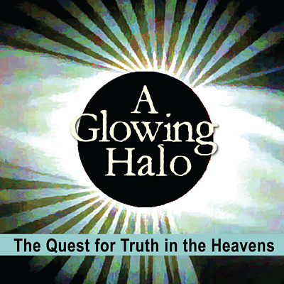 A Glowing Halo: The Quest for Truth in the Heavens