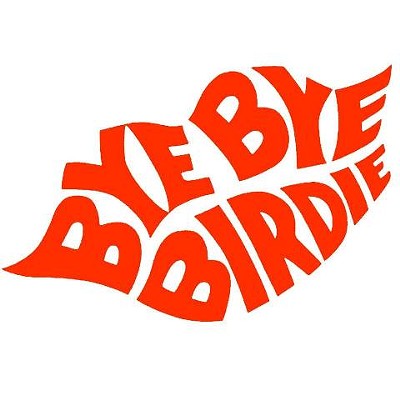 [CANCELED] Bye Bye Birdie