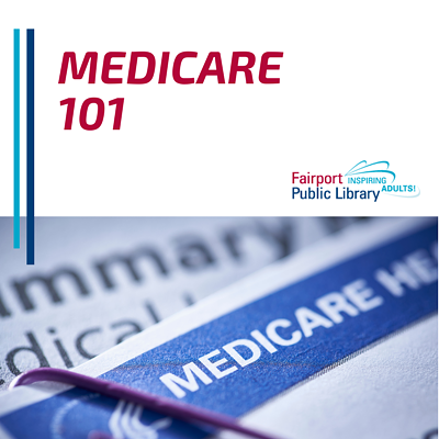 Medicare 101 – Open Enrollment 2023!