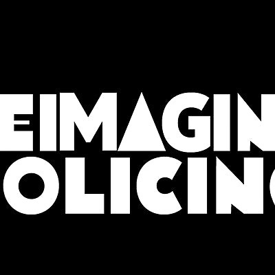 Reimagine Policing