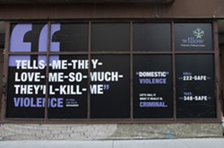 Willow Domestic Violence Center's ongoing public campaign aims to change the way people think about domestic violence. It uses displays, like this one on East Main Street, as well as posters and broadcast media spots to point out that common forms of domestic abuse are criminal acts. - PHOTO PROVIDED